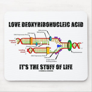 Love Deoxyribonucleic Acid It's The Stuff Of Life Mouse Pad