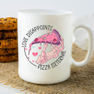 Love Disappoints Pizza is Eternal Coffee Mug