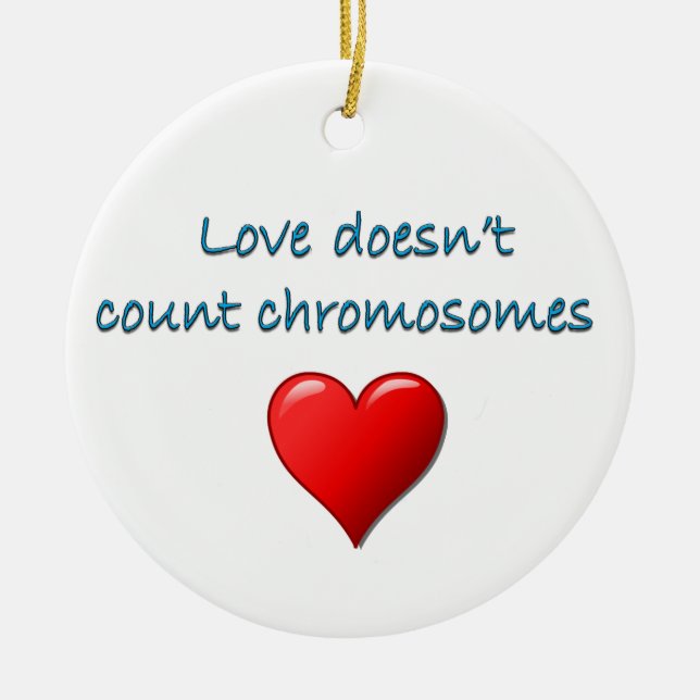 Love Doesn't Count Chromosomes, Christmas Ceramic Ornament (Front)