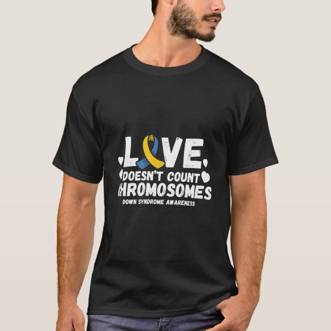 Love Doesn'T Count Chromosomes Down Syndrome Aware T-Shirt (Front)