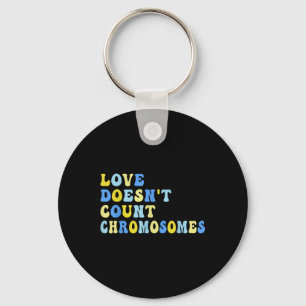 Love Doesnt Count Chromosomes T21 Down Syndrome Aw Key Ring