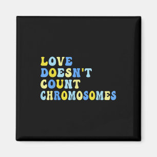 Love Doesnt Count Chromosomes T21 Down Syndrome Aw Magnet