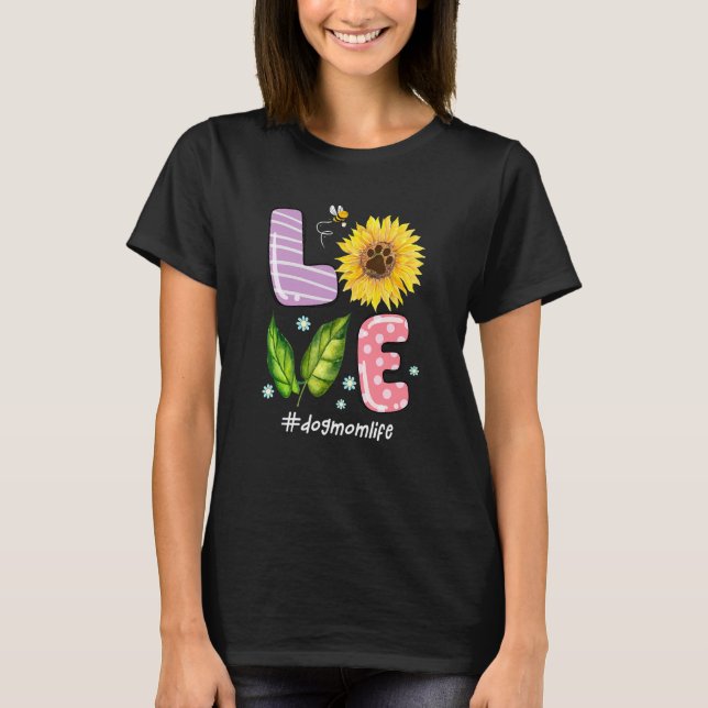 Love Dog Mum Life Sunflower  For Mother's Day Mum  T-Shirt (Front)