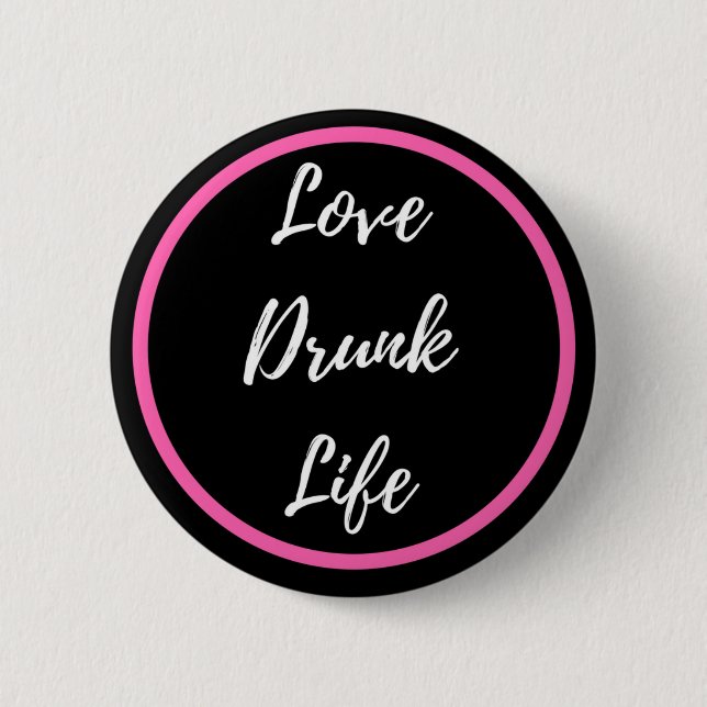Love Drunk Life button (Front)