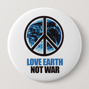 LOVE EARTH NOT WAR 10 CM ROUND BADGE