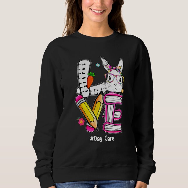 Love Easter Day Care Teacher Bunny Cute Face Happy Sweatshirt (Front)