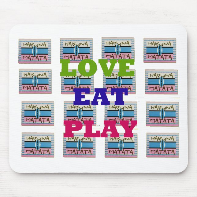 Love Eat Play Hakuna Matata Art Print Mouse Pad (Front)