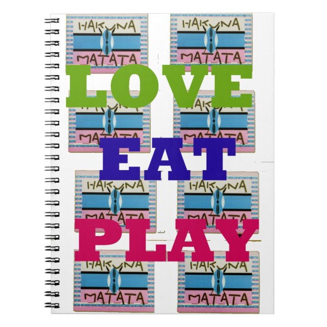 Love Eat Play Hakuna Matata Art Print Notebook (Front)