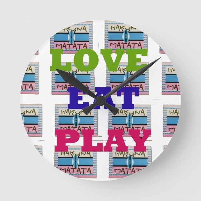 Love Eat Play Hakuna Matata Art Print Round Clock (Front)