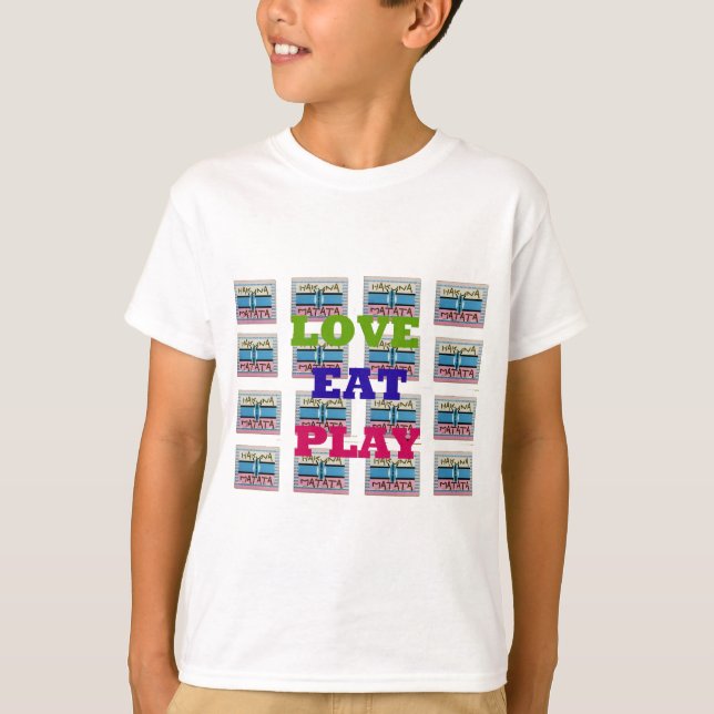 Love Eat Play Hakuna Matata Art Print T-Shirt (Front)