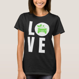 LOVE Electric Cars, LOVE E Cars, LOVE EVs  Electri T-Shirt