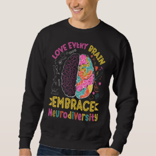 Love Every Brain Embrace Neurodiversity Colourful Sweatshirt