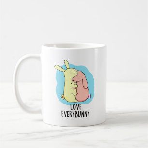 Love Every Bunny Funny Rabbit Pun  Coffee Mug