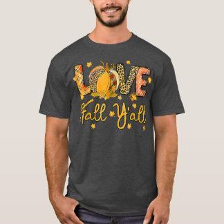 Love Fall Yall Thanksgiving Autumn Leaves Autumn H T-Shirt