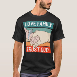Love Family Trust God Christian T-Shirt