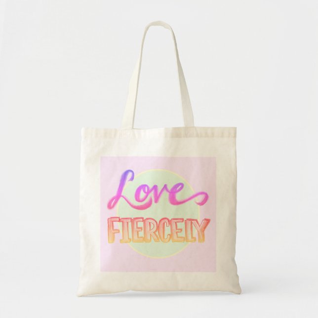 "Love Fiercely" Tote Bag (Front)