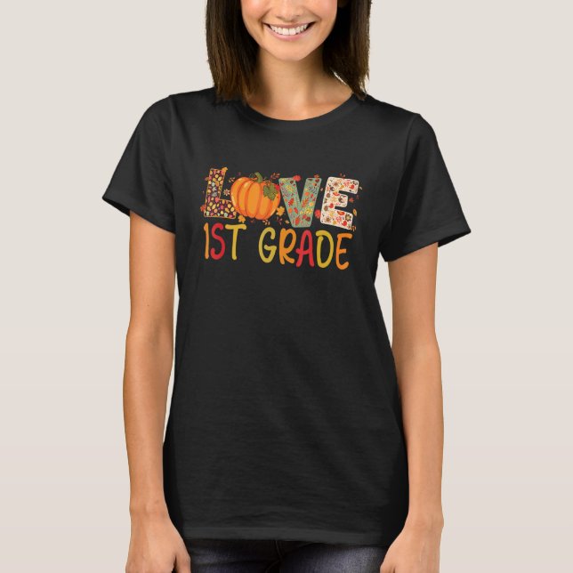 Love First Grade Happy Fall Thanksgiving Women 1st T-Shirt (Front)