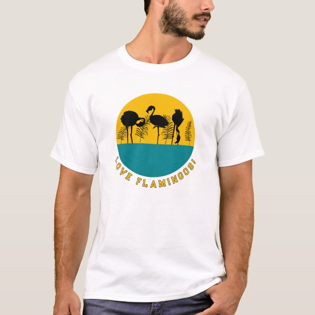 Love flamingos! T-Shirt (Front)