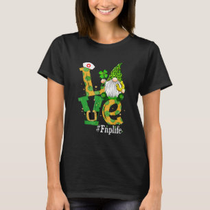 Love Fnp Life Gnome Shamrock Happy St Patrick's Da T-Shirt