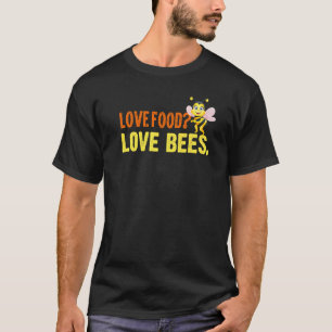 Love Food Love Bees Beekeeper Beekeeping Honeybee T-Shirt