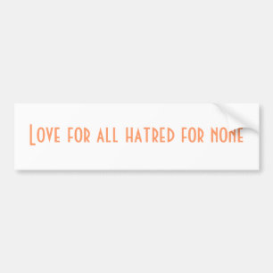 Love for all hatred for none bumper sticker