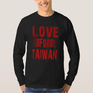 Love For Taiwan Support For Taiwan I Love Taiwan T-Shirt