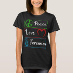 Love Forensic Science DNA Investigator T-Shirt<br><div class="desc">Love Forensic Science DNA Investigator. Forensic Science Criminology Investigator.</div>