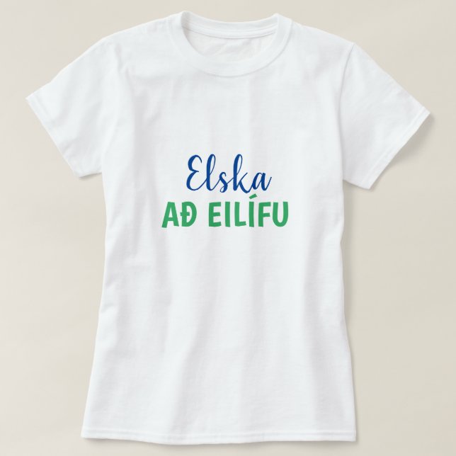 love forever (elska að eilífu)in Icelandic T-Shirt (Design Front)