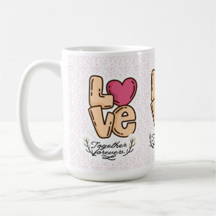 love forever together quote coffee mug