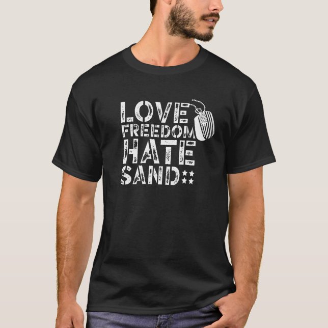 Love Freedom Hate Sand Deployment Military Deploye T-Shirt (Front)