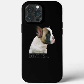 Love French Bulldog Frenchie Mom Dad Dog Puppy iPhone 13 Pro Max Case