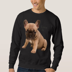 Love French Bulldog Frenchie Mum Dad Dog Puppy Pe Sweatshirt