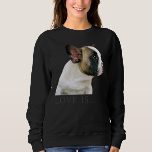 Love French Bulldog  Frenchie Mum Dad Dog Puppy Pe Sweatshirt