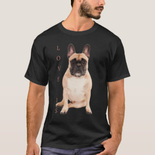 Love French Bulldog Frenchie Mum Dad Dog Puppy Pe T-Shirt