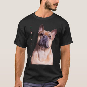 Love French Bulldog Frenchie Mum Dad Dog Puppy Pe T-Shirt