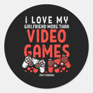 Love Girlfriend More Video Game Funny Valentine Da Classic Round Sticker