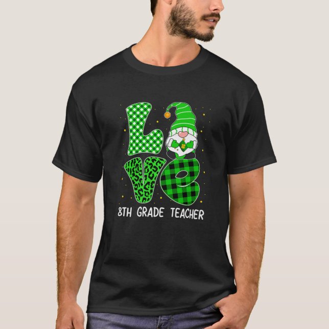 Love Gnome 8Th Grade Teacher Student St Patricks D T-Shirt (Front)