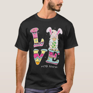 Love Gnome Bunny Delivery OB Easter Day Labour Nur T-Shirt