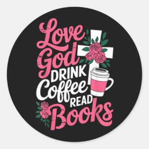 Love God Drink Coffee Read Books Design Classic Round Sticker