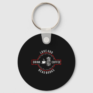 Love God Drink Coffee Read Books  Key Ring