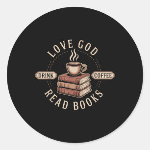 Love God Drink Coffee Read Books Lovers Vintage Ch Classic Round Sticker