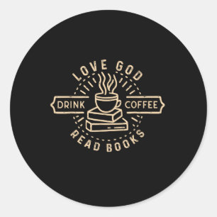 Love God Drink Coffee Read Books Lovers Vintage Ch Classic Round Sticker