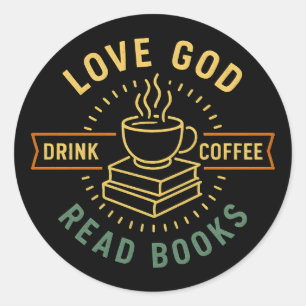 Love God Drink Coffee Read Books Lovers Vintage Classic Round Sticker