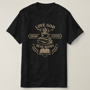Love God Drink Coffee Read Books T-Shirt