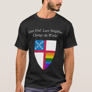 Love God. Love Neighbour. Episcopal LGBTQ  T-Shirt