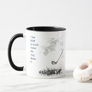 Love GOLFING GOLF so so much I Fun Quote Mug
