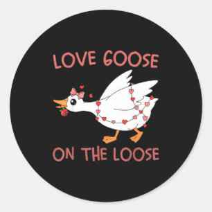 Love Goose On The Loose Funny Valentine Goose Humo Classic Round Sticker