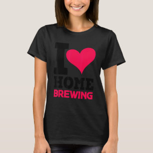 Love Graphic Homebrewing Winemaking Brewery Craftb T-Shirt