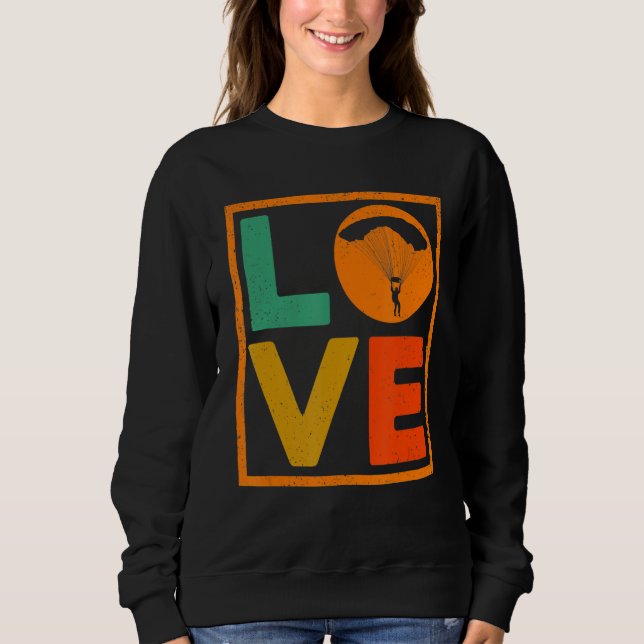 Love Graphic Paragliding Parachute Paramotor Parag Sweatshirt (Front)