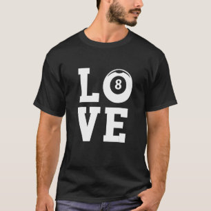 Love Graphic Pool Billard Snooker Billard Cue 8 Ba T-Shirt